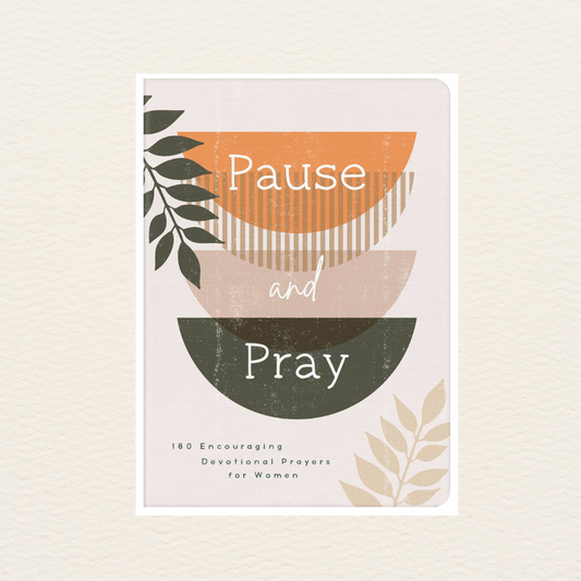 Pause and Pray: 180 Encouraging Devotional Prayers for Women